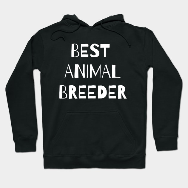 Best animal breeder Hoodie by Word and Saying